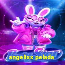 angelixx pelada